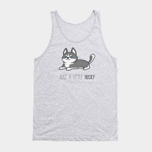 Just a Little Husky Tank Top